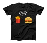 Are we Dating? Burger and Fries, potato chips fast food love T-Shirt