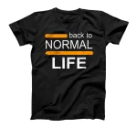 back to normal life T-Shirt