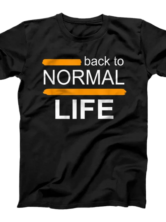 back to normal life T-Shirt